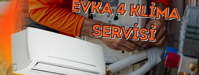 Evka 4 Klima Servis, Evka 4 Klima Servis Firmaları, Evka 4 Klima Servis Fiyatları, Evka 4 Klima Servisi, Evka 4da Klima Servis, Klima Servis Evka 4, Klima Servisi Evka 4