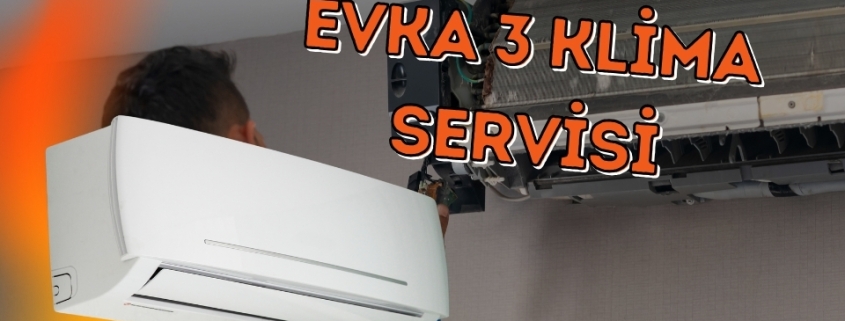 Evka 3 Klima Servisi, Klima Servisi Evka 3, Klima Servis Evka 3, Evka 3 Klima Servis, Evka 3da Klima Servis, Evka 3 Klima Servis Fiyatları, Evka 3 Klima Servis Firmaları, Evka 3 Klima Servisi